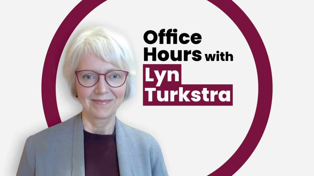 A stylized graphic with a photo of Lyn Turkstra beside text that reads ‘Office Hours’.