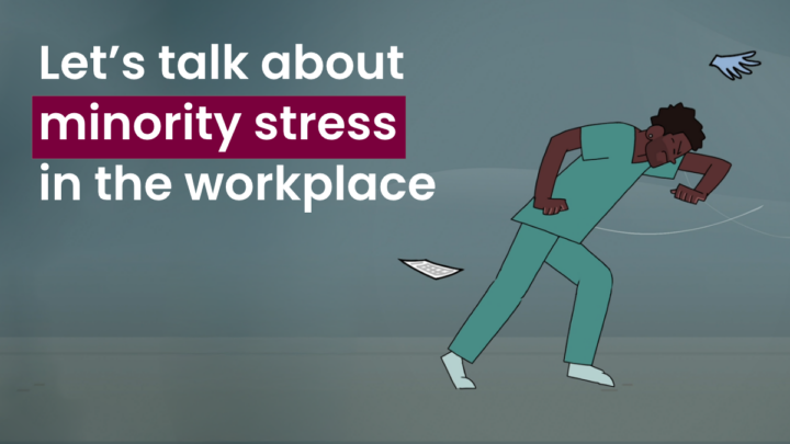 Graphic: 'Let’s talk about minority stress in the workplace' with a fatigued healthcare worker.